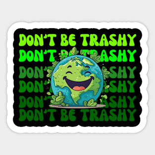 Don't Be Trashy Sticker